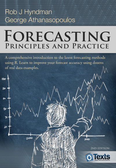 (Time Series) Forecasting: Principles & Practice (in R)